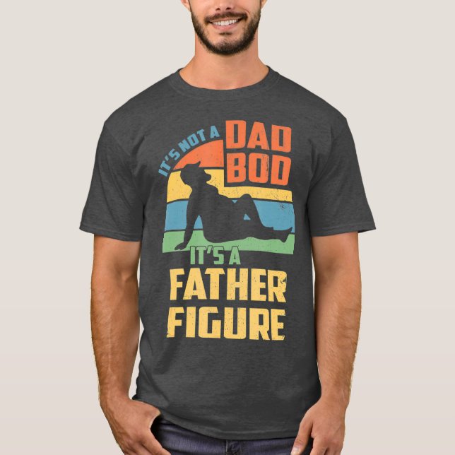 Mens Its Not a Dad Bod Its a Father Figure T-Shirt (Front)