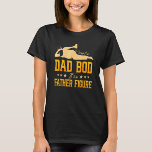 Mens It's Not A Dad Bod It's A Father Figure T-Shirt