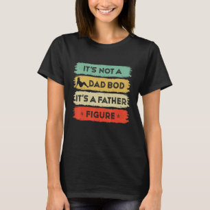 Mens It's Not A Dad Bod It's Father Figure Vintage T-Shirt