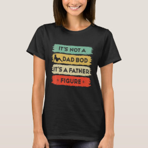 Mens It's Not A Dad Bod It's Father Figure Vintage T-Shirt