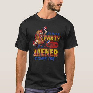 Mens Its Not A Party Until My Wiener Comes Out 4th T-Shirt