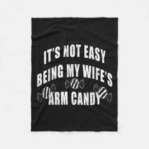 Mens Its Not Easy Being My Wifes Arm Candy Funny H Fleece Blanket