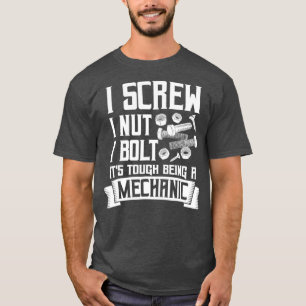 Mens Its tough being a Mechanic screw nut bolt T-Shirt