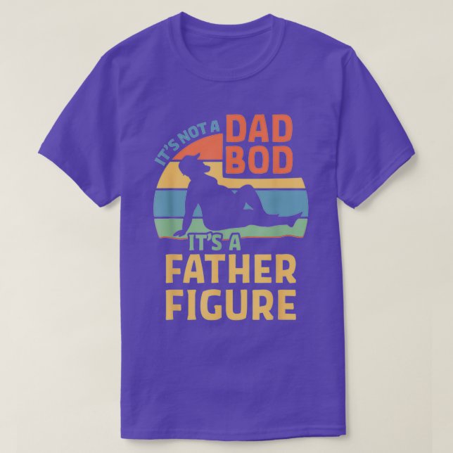 Mens Itx27s Not a Dad Bod Itx27s a Father Figure T-Shirt (Design Front)