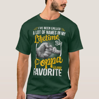 Mens I've Been Called A Lot Of Names But Poppa Is  T-Shirt