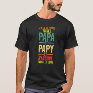 Mens J'ai Deux Titres Titres Papa Et Papy Pére Pap T-Shirt