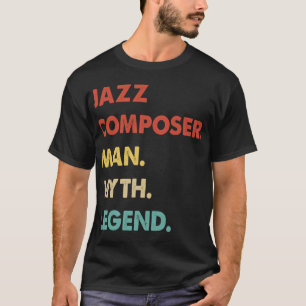 Mens Jazz Composer Man Myth Legend T-Shirt