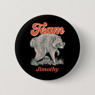 Mens Jimothy Racoon Funny Trash Panda Team 6 Cm Round Badge