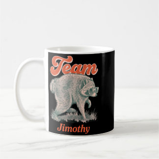 Mens Jimothy Racoon Funny Trash Panda Team Coffee Mug