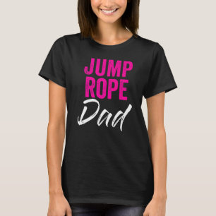 Mens Jump Rope Dad Rope Jumping Rope Skipping Sing T-Shirt