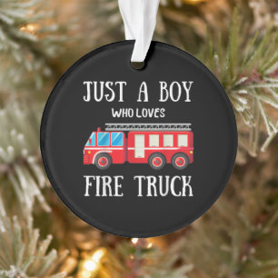 Mens Just A Boy Who Loves Fire Truck Ornament