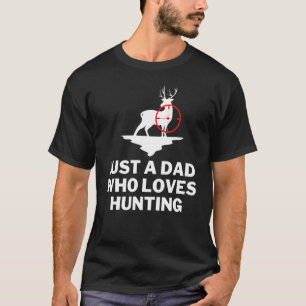 Mens Just A Dad Who Loves Hunting Deer Big Buck Hu T-Shirt