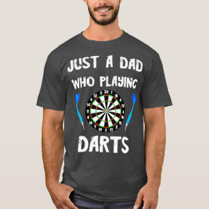Mens Just A Dad Who Playing Darts Bullseye Board T-Shirt