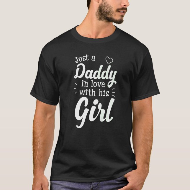 Mens Just A Daddy In Love With His Girl  Father's  T-Shirt (Front)