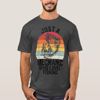 Mens Just A Mechanic Who Loves FishingCar Screwdri T-Shirt