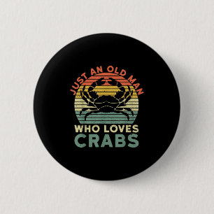 Mens Just An Old Man Who Loves Crabs Quote For A C 6 Cm Round Badge