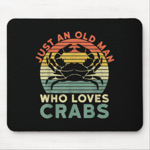 Mens Just An Old Man Who Loves Crabs Quote For A C Mouse Pad