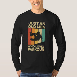 Mens Just An Old Man Who Loves Parkour Quote For A T-Shirt