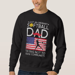 Mens Just An Ordinary Softball Dad Trying Not To R Sweatshirt