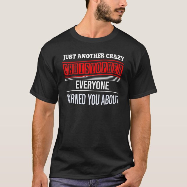 Mens Just another crazy Christopher Christopher Pr T-Shirt (Front)