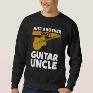 Mens just another crazy guitar uncle guitar guitar sweatshirt