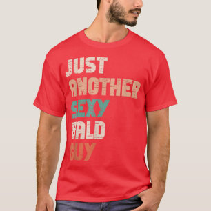 Mens Just Another Sey Bald Guy Funny Hairless Bald T-Shirt