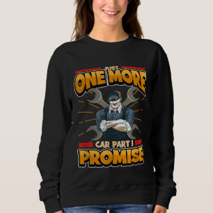 Mens Just One More Car Part I Promise Automobile E Sweatshirt