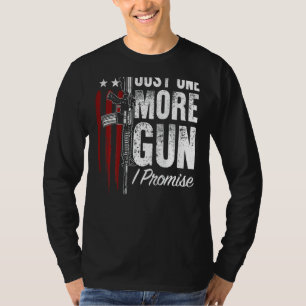 Mens Just One More Gun I Promise Gun Rights Americ T-Shirt