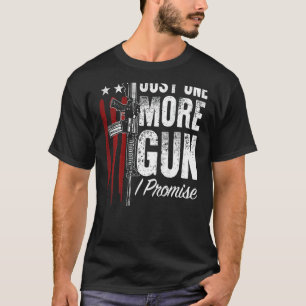 Mens Just One More Gun I Promise Gun Rights Americ T-Shirt