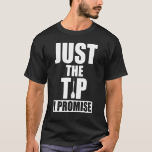 Mens Just The Tip, I Promise  Dart Throwing Dart P T-Shirt