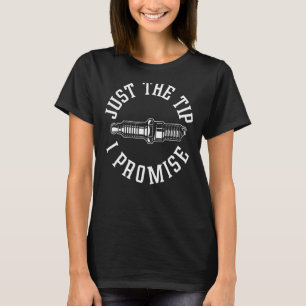 Mens Just The Tip I Promise  Spark Plug Auto Mecha T-Shirt