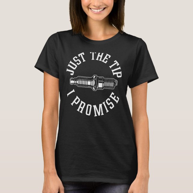 Mens Just The Tip I Promise  Spark Plug Auto Mecha T-Shirt (Front)