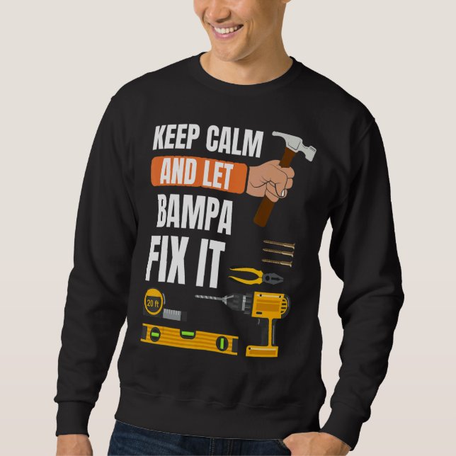 Mens Keep Calm And Let Bampa Fix It Handyman Const Sweatshirt (Front)