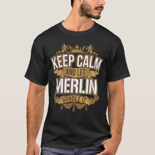 Mens Keep Calm and let Merlin handle it Merlin T-Shirt
