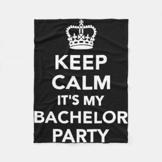 Mens keep calm it's my bachelor party performance  fleece blanket