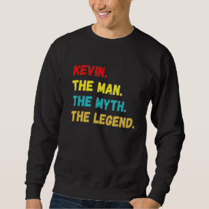 Mens Kevin The Man The Myth The Legend Sweatshirt