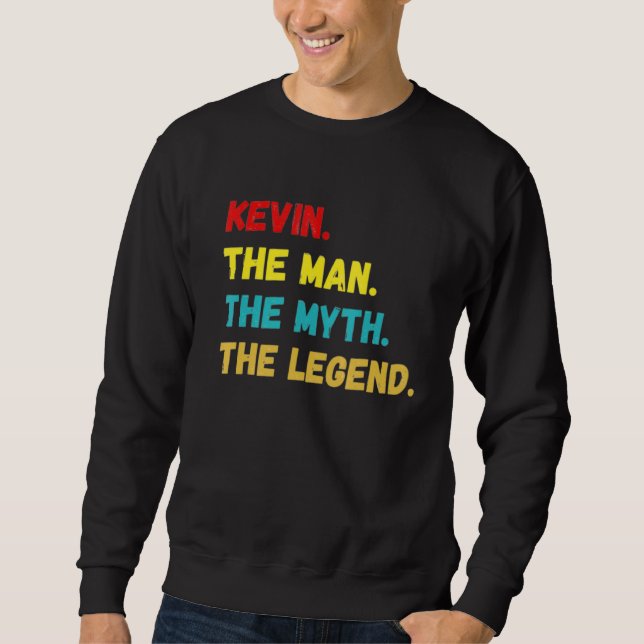Mens Kevin The Man The Myth The Legend Sweatshirt (Front)