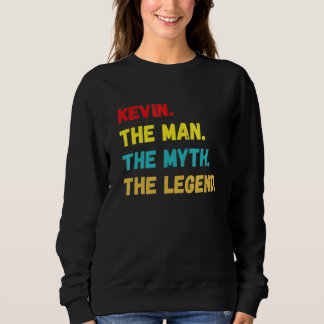 Mens Kevin The Man The Myth The Legend Sweatshirt