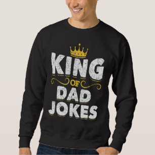 Mens King Of Dad Jokes Crown Rad Jokes Puns Dad J Sweatshirt