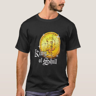 Mens King Of Shill Bitcoin Cryptocurrency Investor T-Shirt