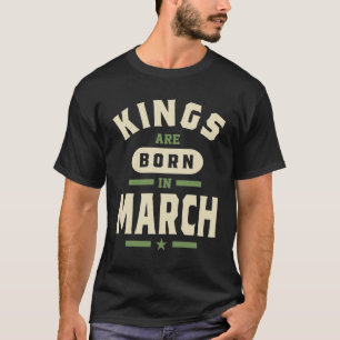 Mens Kings Are Born In March Boys Birthday T-Shirt