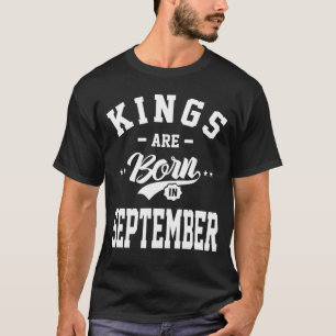 Mens Kings Are Born In September Birthday Gifts T-Shirt