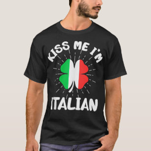 Mens Kiss Me Im Italian St Patricks Day Italian  1 T-Shirt