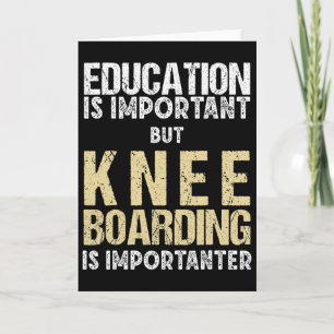 Mens Kneeboarding Education Is Important  Card