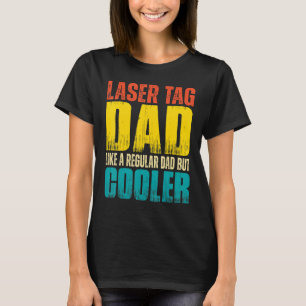 Mens Laser tag Dad Like a Regular Dad but Cooler T-Shirt
