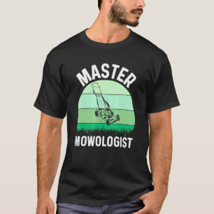 Mens Lawn Mowing Master Mowologist Landscaping Gra T-Shirt