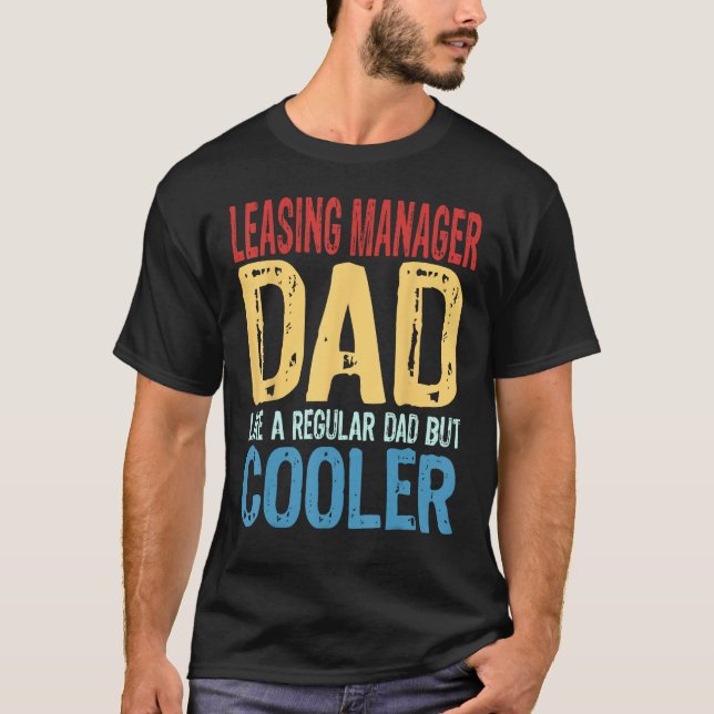Mens Leasing Manager Dad   Like a Regular Dad but  T-Shirt (Front)