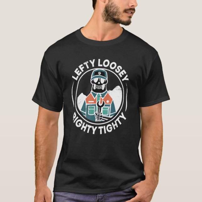 Mens Lefty Loosey Righty Tighty  Mechanics Enginee T-Shirt (Front)