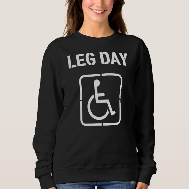 Mens Leg Day   Handicap Workout And Gym Sweatshirt (Front)