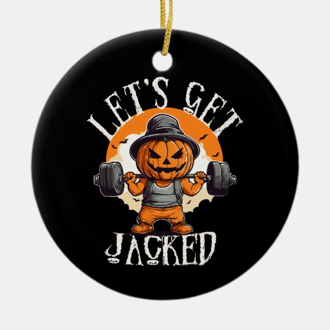 Mens Lets Get Jacked Pumpkin Jack-O-Lantern Funny Ceramic Ornament (Front)